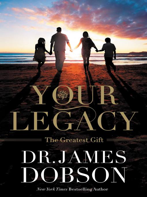Title details for Your Legacy by James Dobson - Available